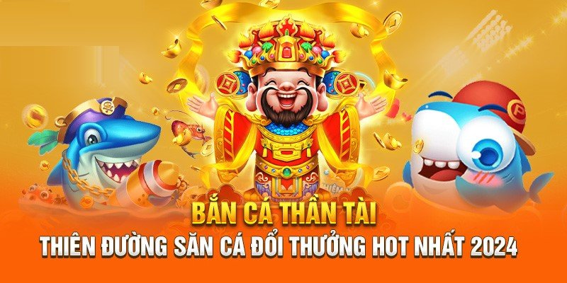 Những nhiệm vụ chính của game thủ trong bắn cá thần tài